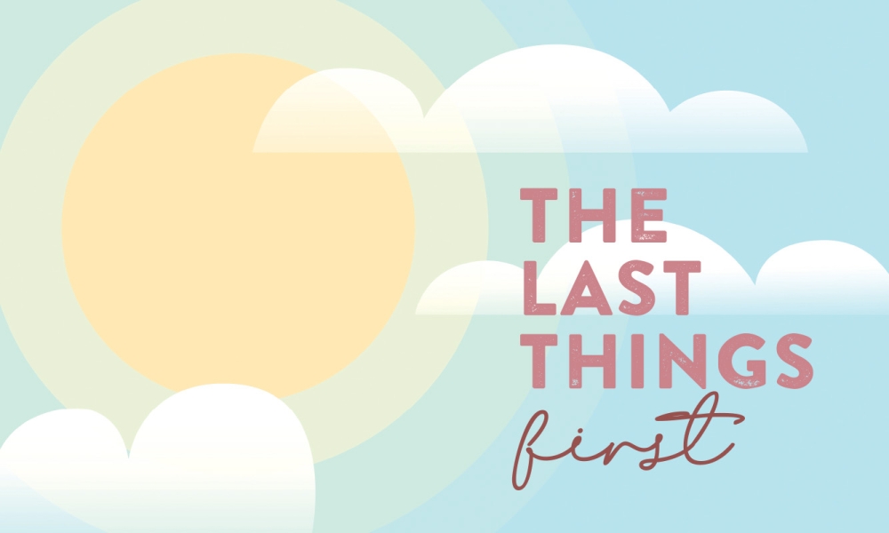 Faith Matters - The Last Things First