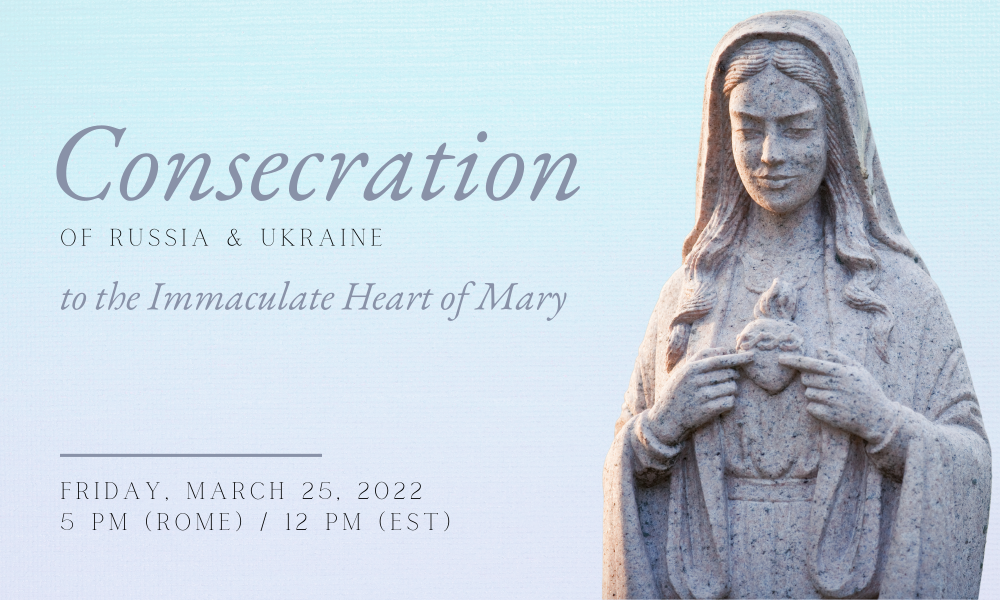 Consecration of Russia and Ukraine Will Be March 25