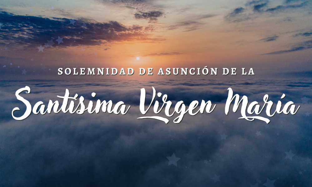TCM - La Solemnidad de Asunción de la Santísima Virgen María